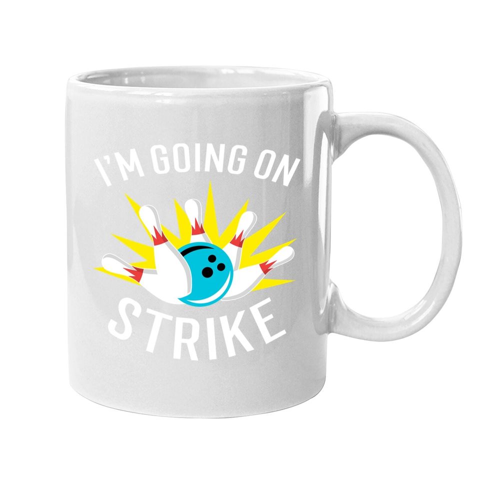 I'm Going On Strike Bowling Coffee Mug