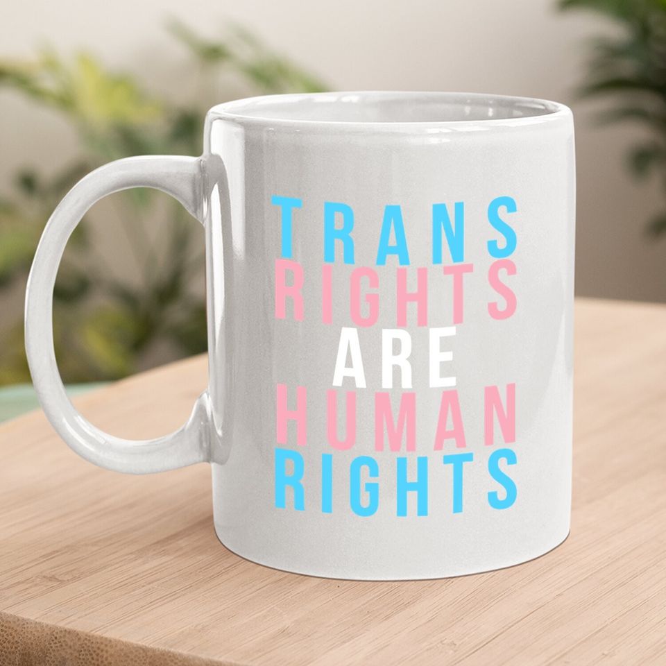 Trans Rights Are Human Rights Lgbtq Protest Coffee Mug