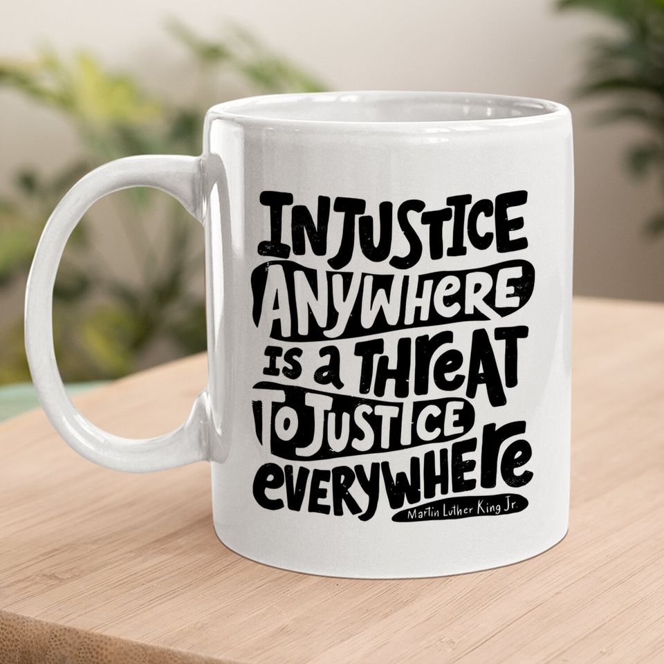 Inspirational Social Justice Quote Injustice Coffee Mug