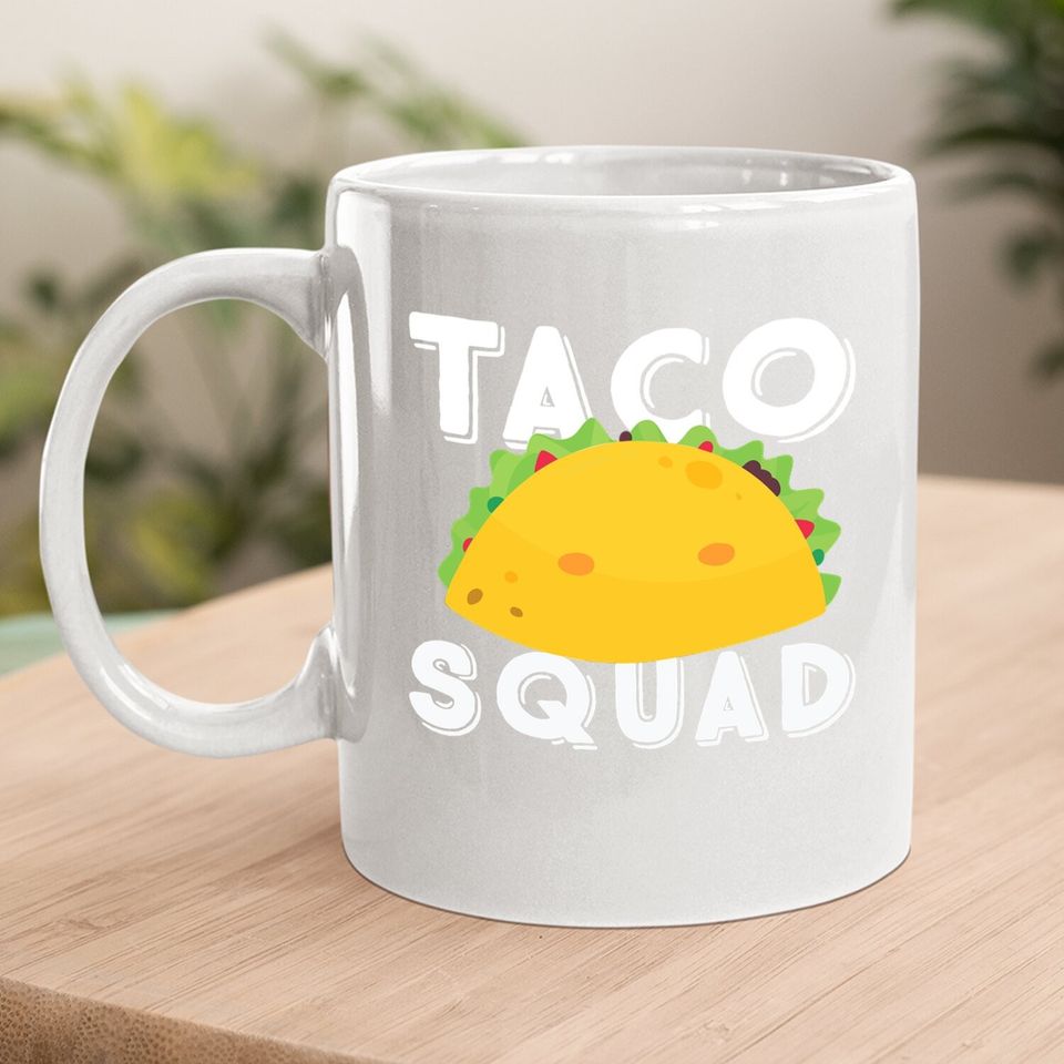 Funny Taco Squad Team Tacos Funny Taco Lover Coffee Mug
