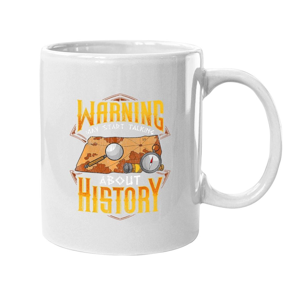 Warning: May Start Talking About History Funny Historian Coffee Mug