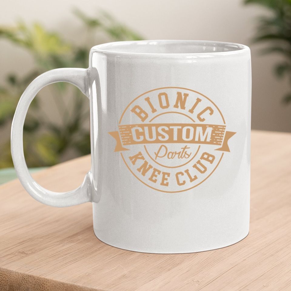 Bionic Knee Club Custom Parts Recover After Surgery Gag Gift Coffee Mug