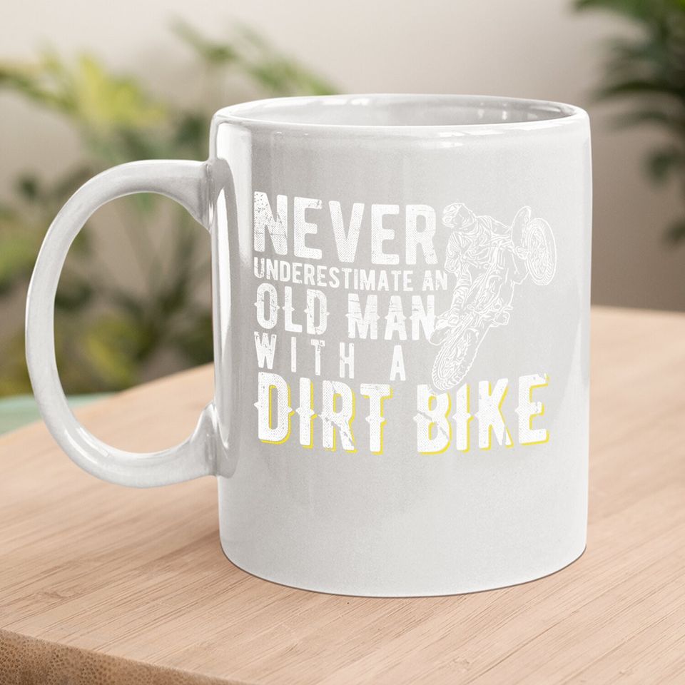 Never Underestimate An Old Man With A Dirt Bike - Motocross Coffee Mug