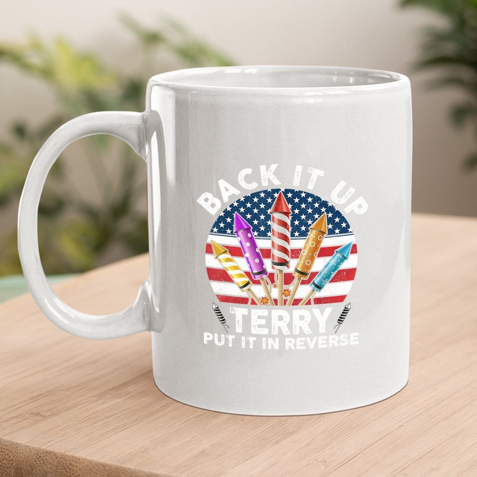 Back Up Terry Put It In Reverse 4th Of July Vintage Coffee Mug