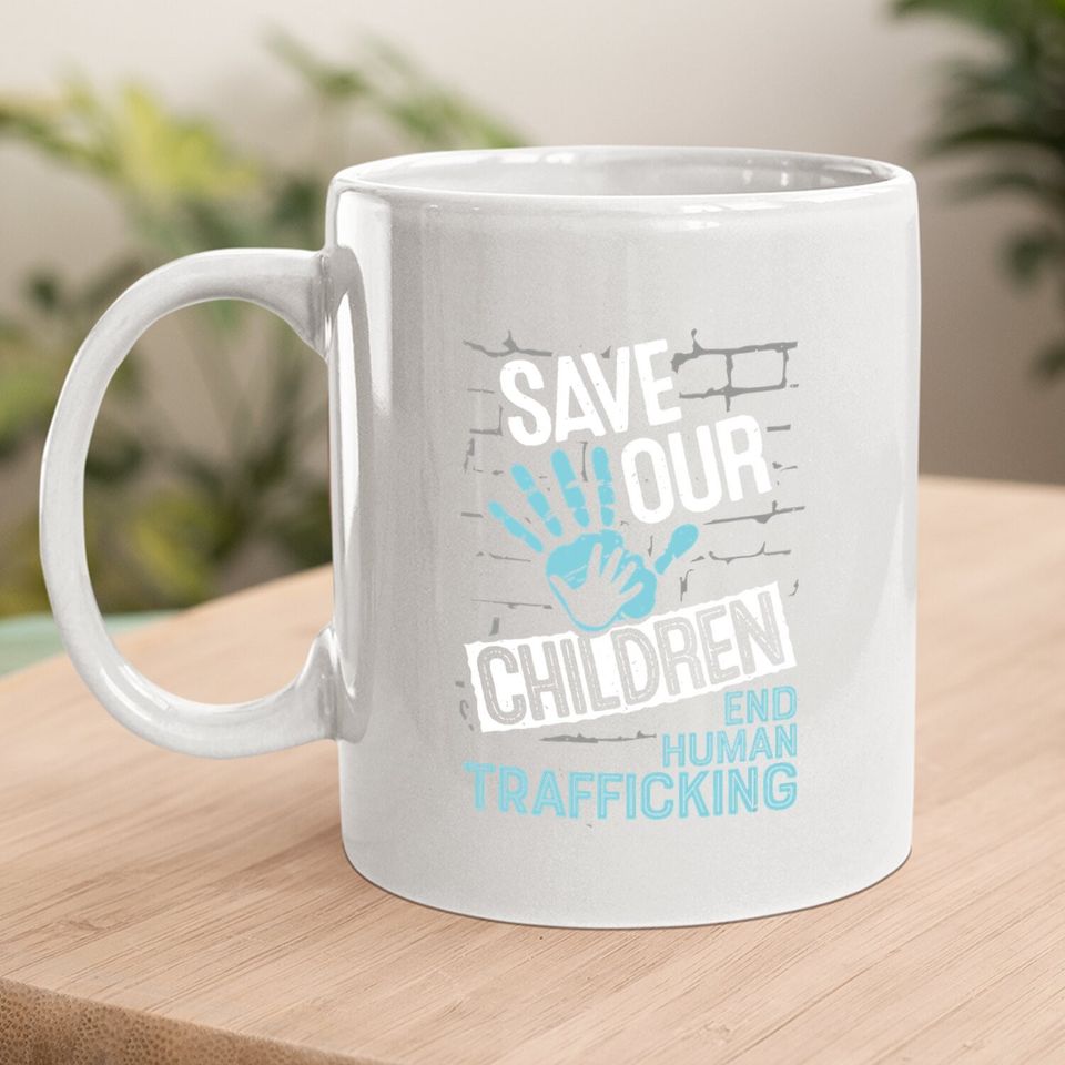 Coffee Mug Save Our Children - End Human Trafficking Awareness