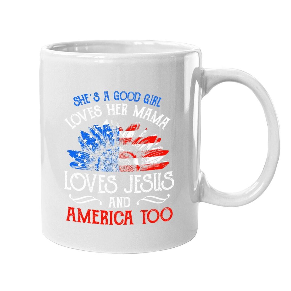 She's Good Girl Loves Her Mama Loves Jesus America Too Gift Coffee Mug