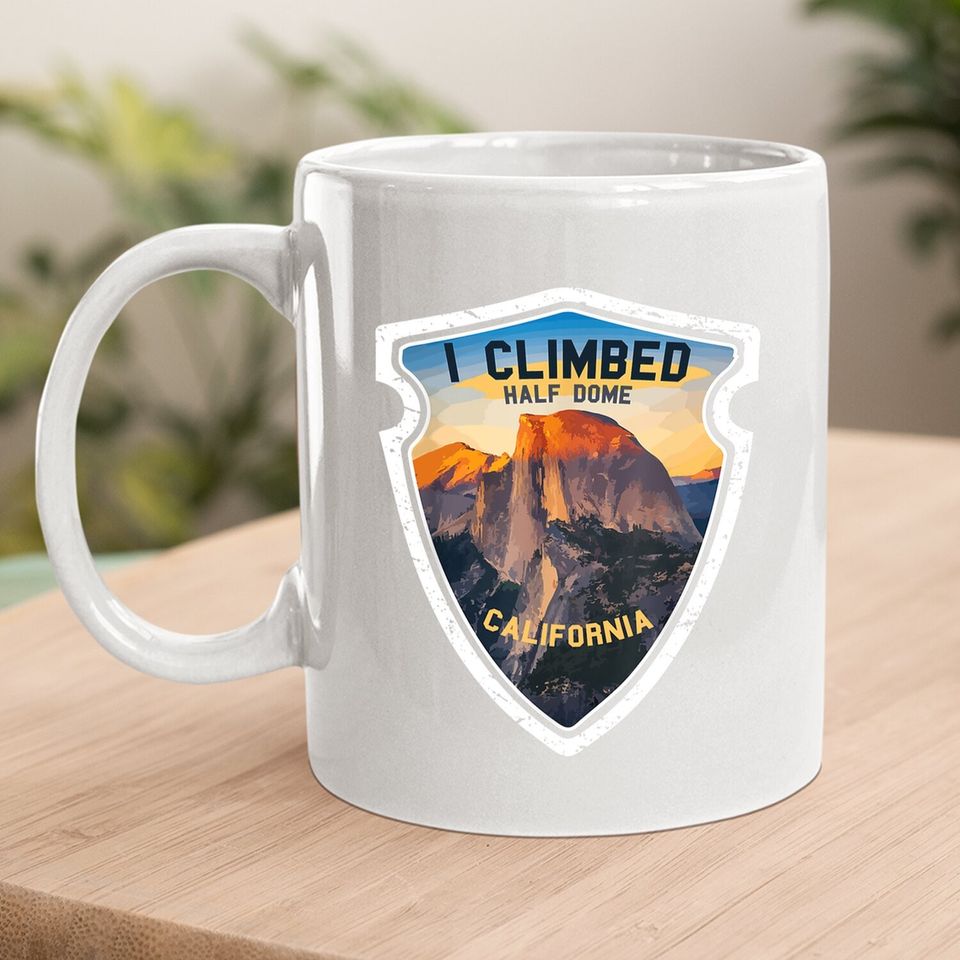 Yosemite I Climbed Half Dome California Coffee Mug