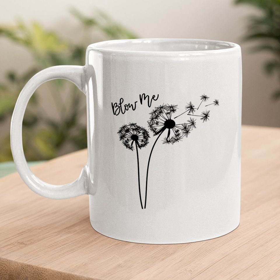 Blow Me Dandelion Coffee Mug