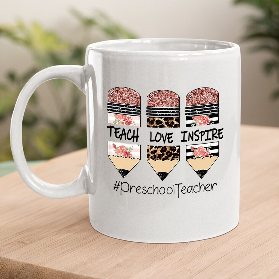 Teach Love Inspire Preschool Teacher Coffee Mug
