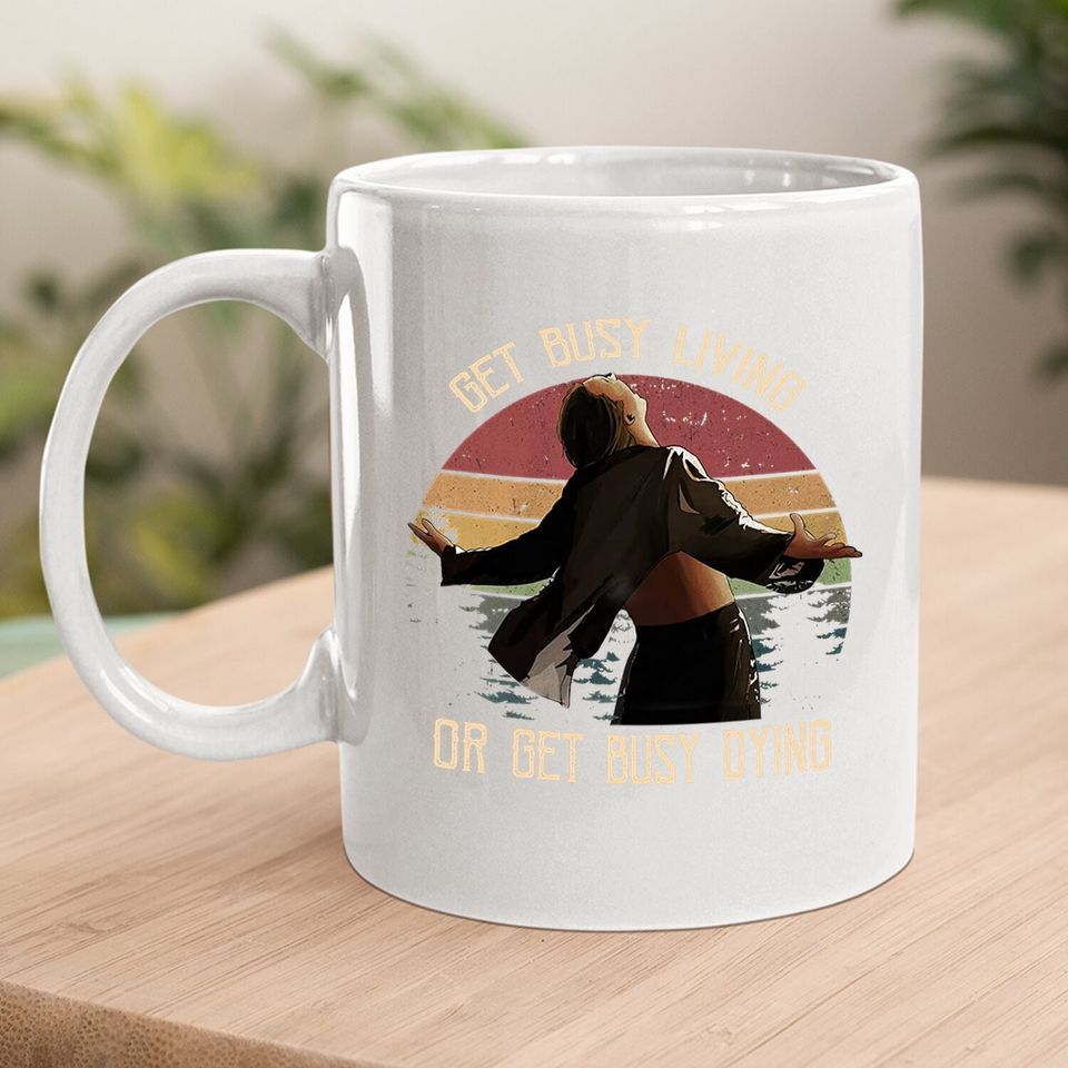 The Shawshank Redemption  andy Dufresne Get Busy Living Or Get Busy Dying Circle Coffee Mug