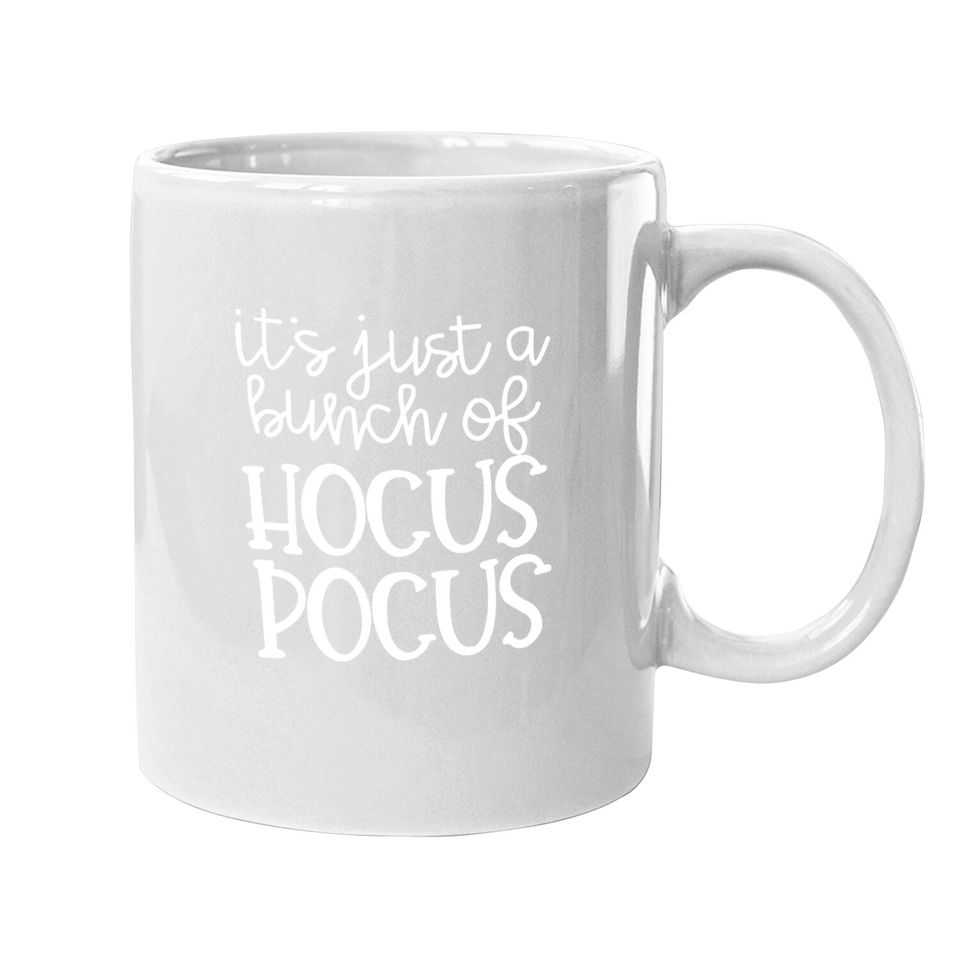 It's Just A Bunch Of Hocus Pocus Coffee Mug Halloween Graphic Mug Holiday Tops