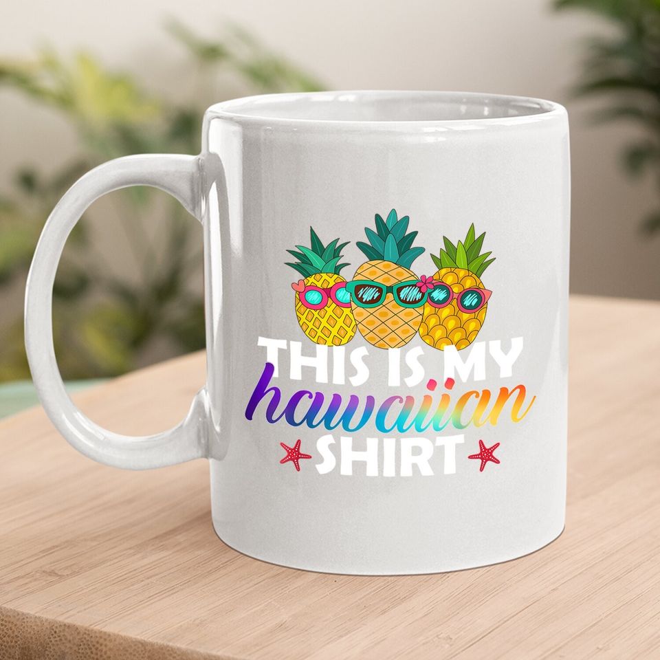 This Is My Hawaiian Coffee Mug Pineapples Coffee Mug