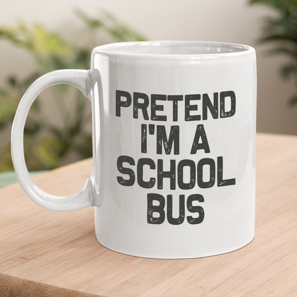 Pretend I'm A School Bus Halloween Costume Coffee Mug