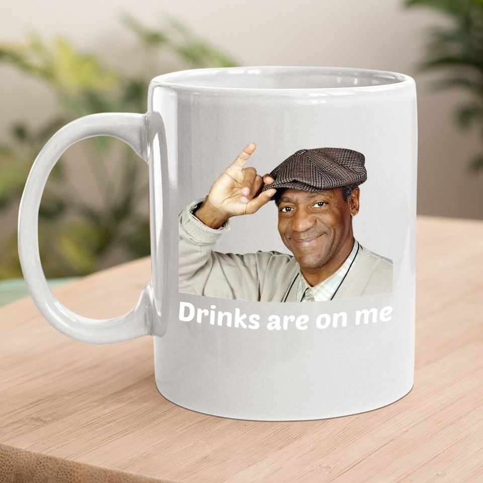 Viethands Bill Cosby Drinks Are On Me Coffee Mug - Cool Party Mug Conversation Starter