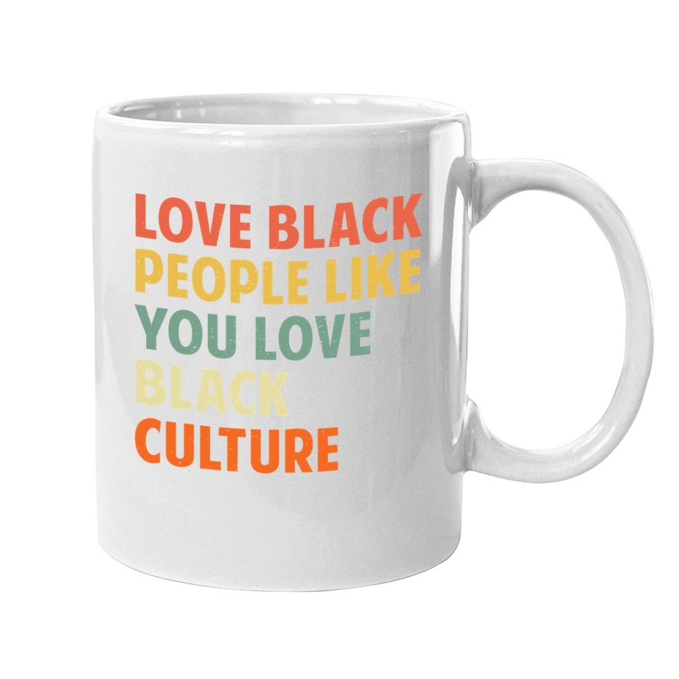 Black People Like You Love Black Culture Coffee Mug