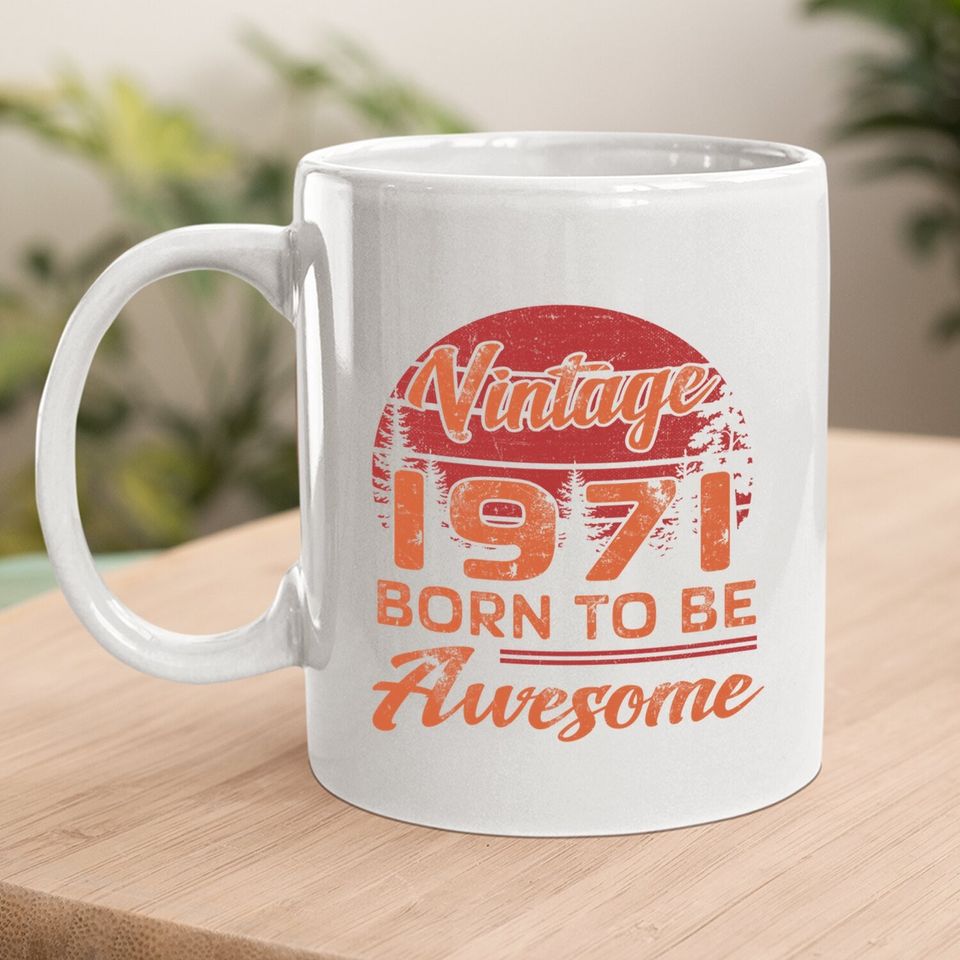 Birthday 365 Vintage 1971 Born To Be Awesome Birthday Gift Coffee Mug