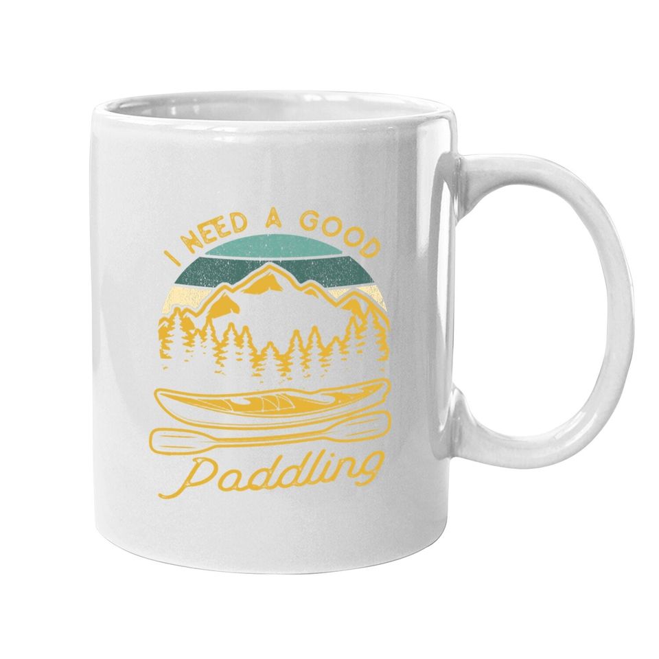 Vintage I Need A Good Paddling Kayaking Coffee Mug