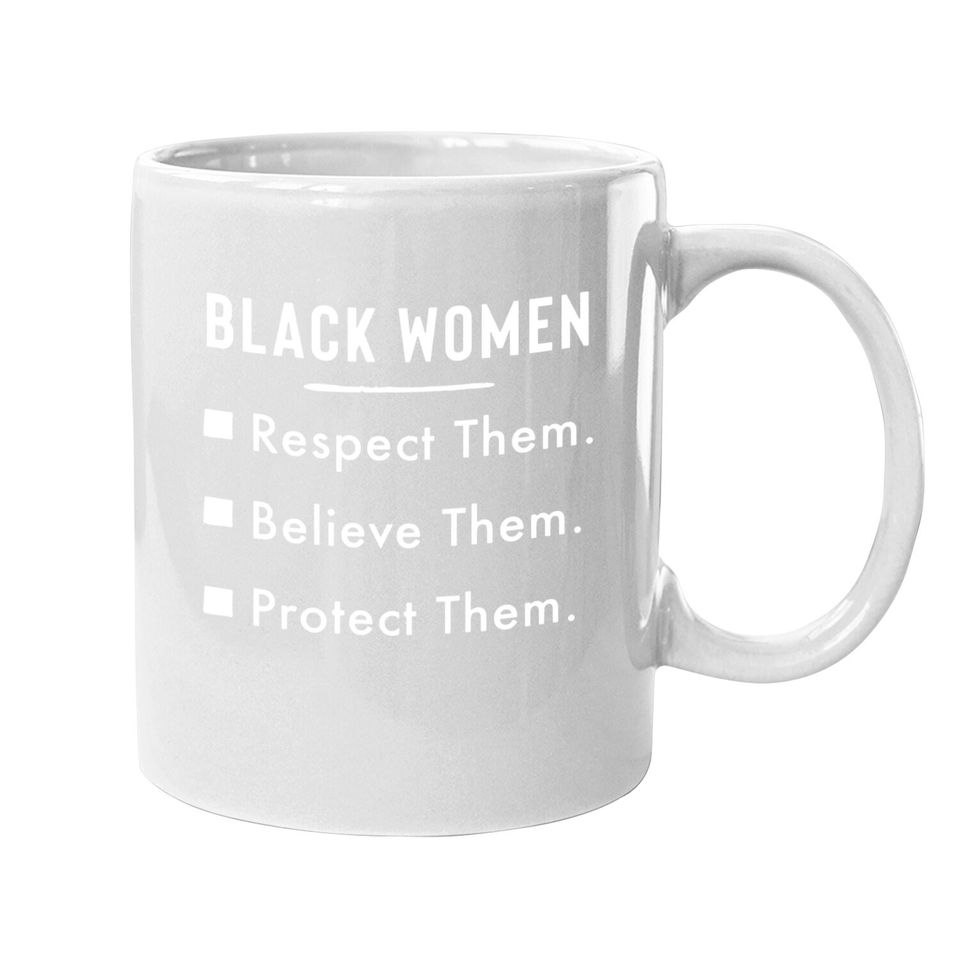 Black Respect Them Believe Them Protect Them Coffee Mug