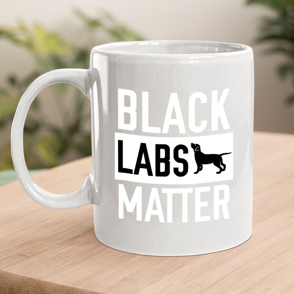 Black Labs Matter Dog Coffee Mug Labrador Retriever Coffee Mug
