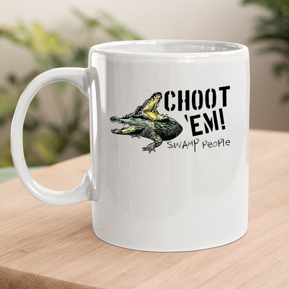 Swamp People "choot 'em!" Coffee Mug