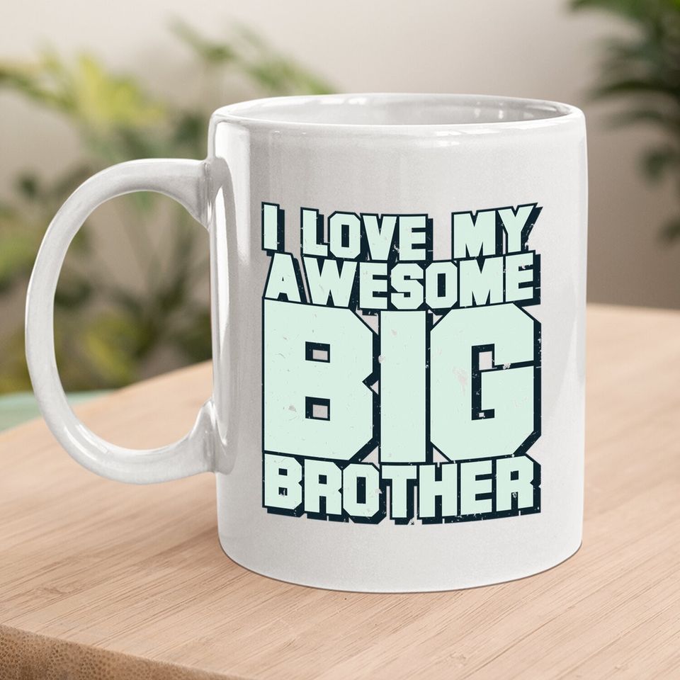 I Love My Awesome Big Brother Coffee Mug