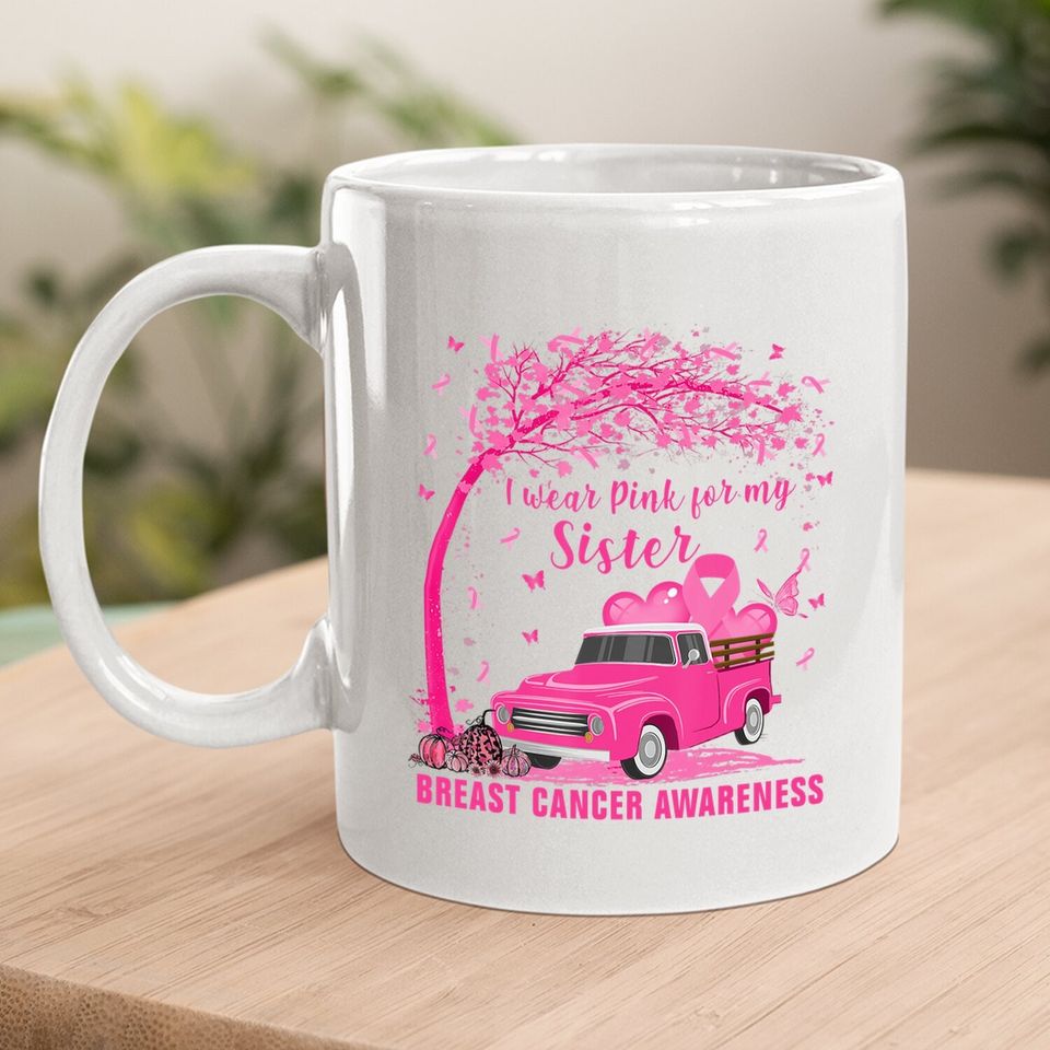 I Wear Pink For My Sister Breast Cancer Family Love Warrior Coffee Mug