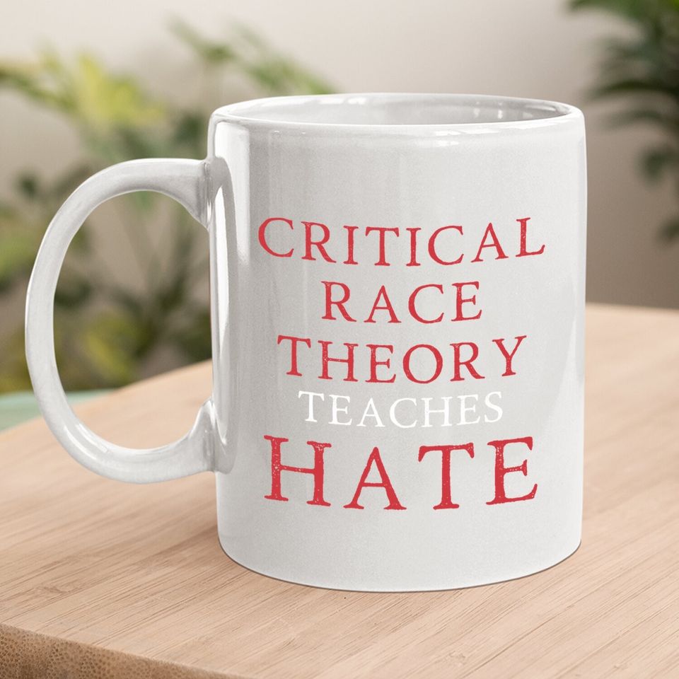 Critical Race Theory Teaches Hate Coffee Mug