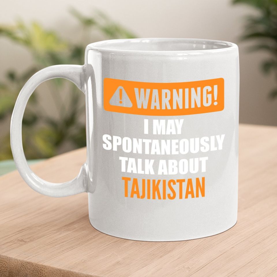 Warning I May Spontaneously Talk About Tajikistan Coffee Mug