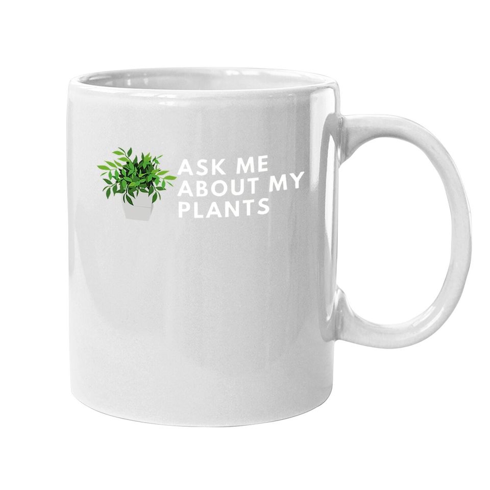 Ask Me About My Plants Coffee Mug