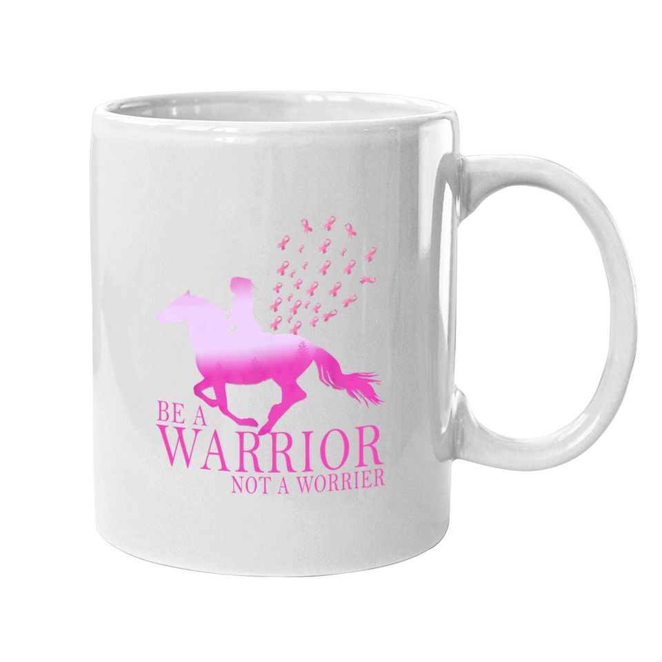 Breast Cancer Awareness Horse Be A Warrior Not A Worrier Coffee Mug