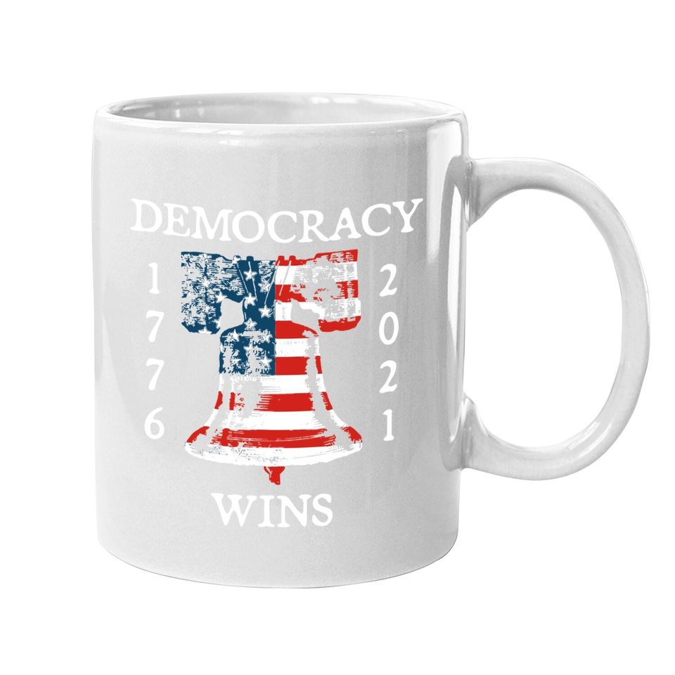 Democracy Wins 1776 2021 Liberty Bell American Flag Coffee Mug