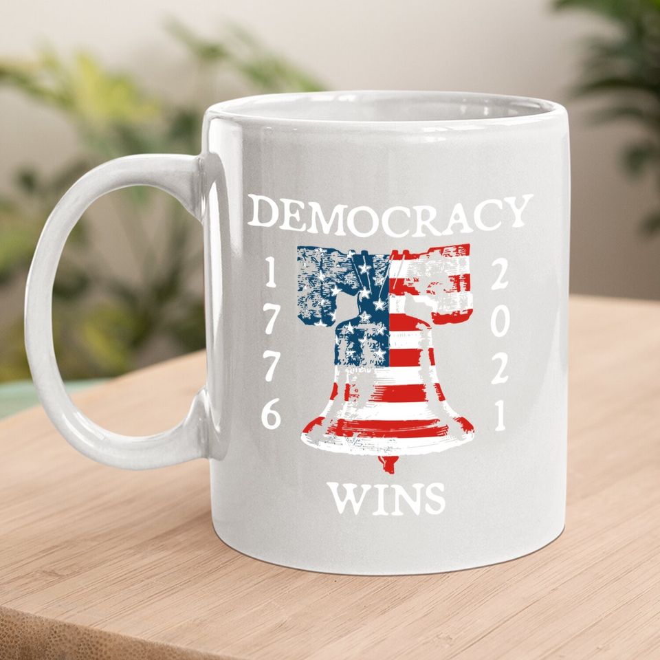 Democracy Wins 1776 2021 Liberty Bell American Flag Coffee Mug