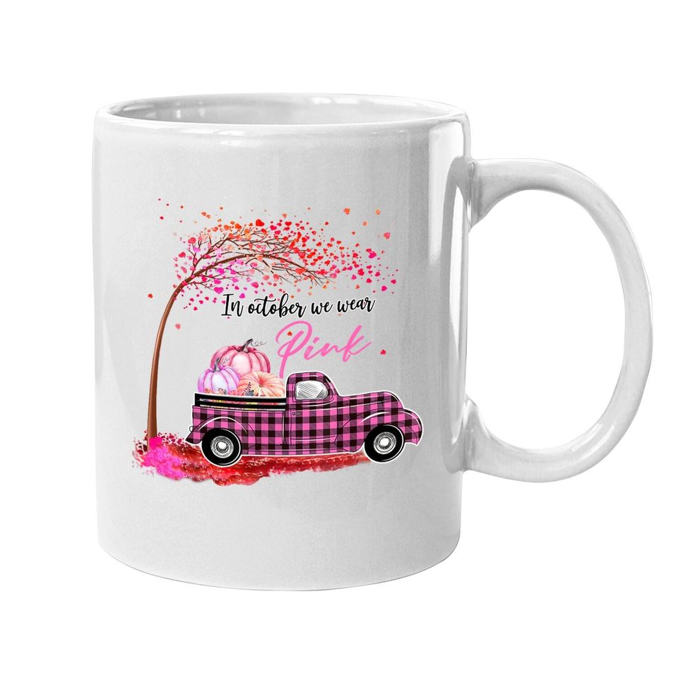 In October We Wear Pink Girl Truck, Breast Cancer Awareness Coffee Mug