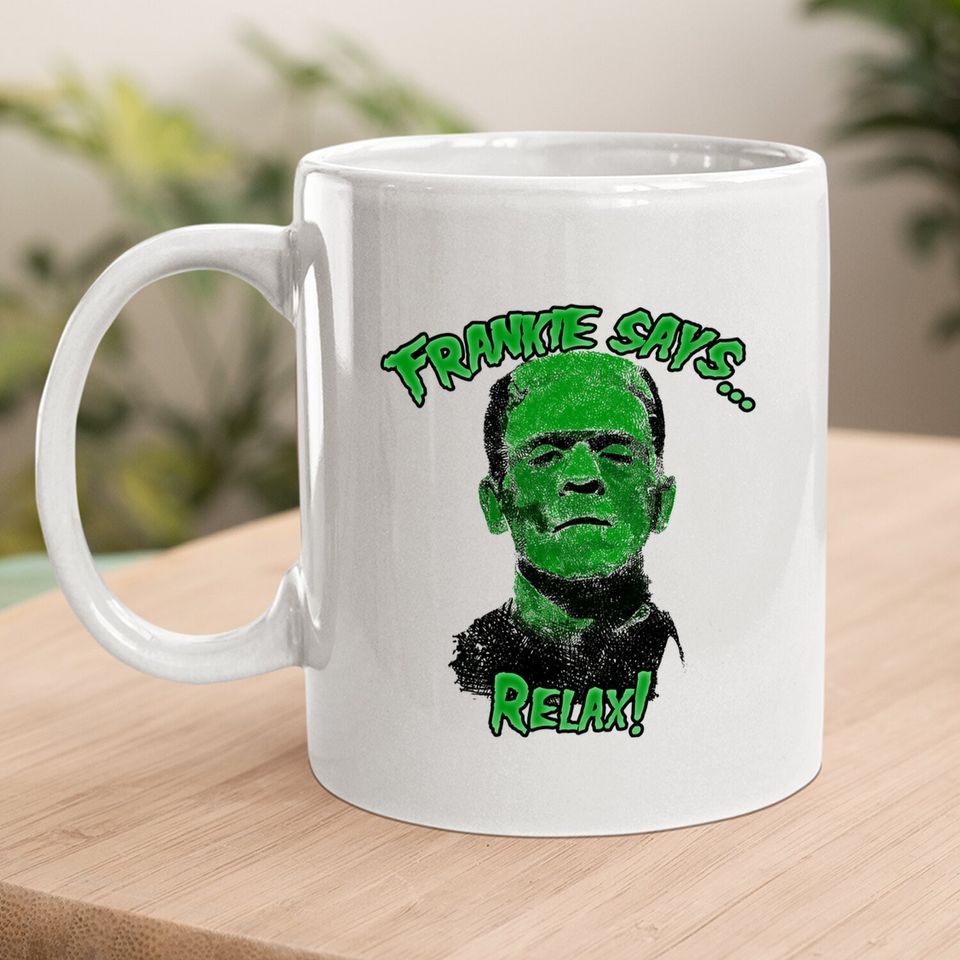 Relax! Frankenstein Horror 80s Funny Coffee Mug