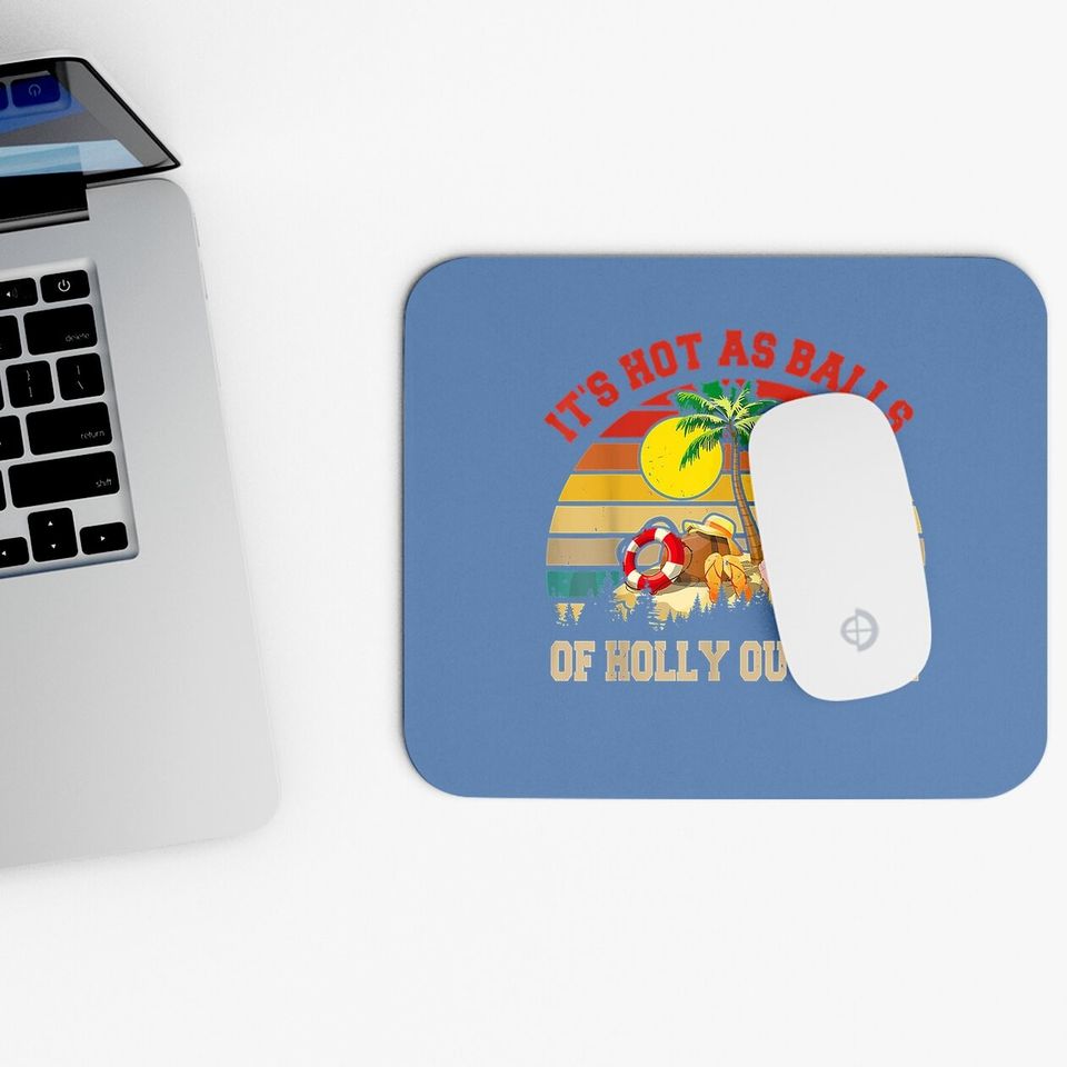 It's Hot As Balls Out Here Christmas In July Relaxing Santa Mouse Pads