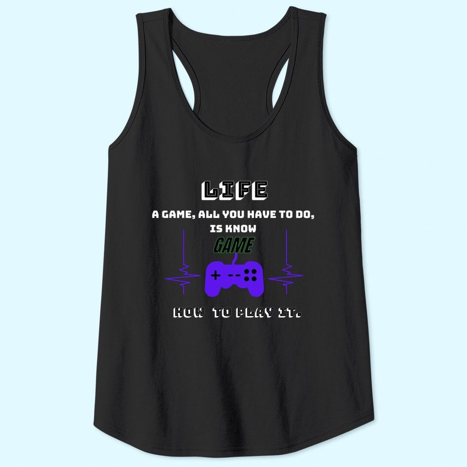 Life Is A Game Play It Tank Tops