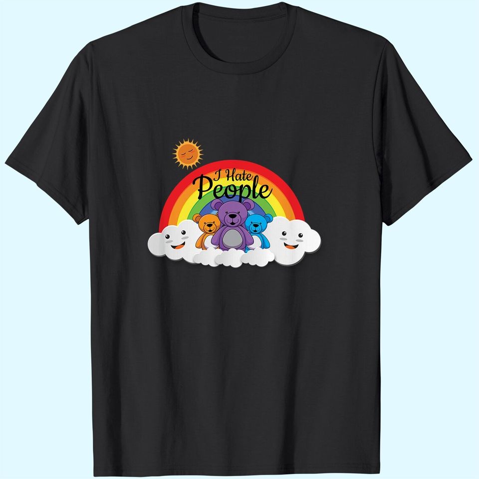I Hate People | Funny Sarcastic Introvert Rainbow Bear T-Shirt