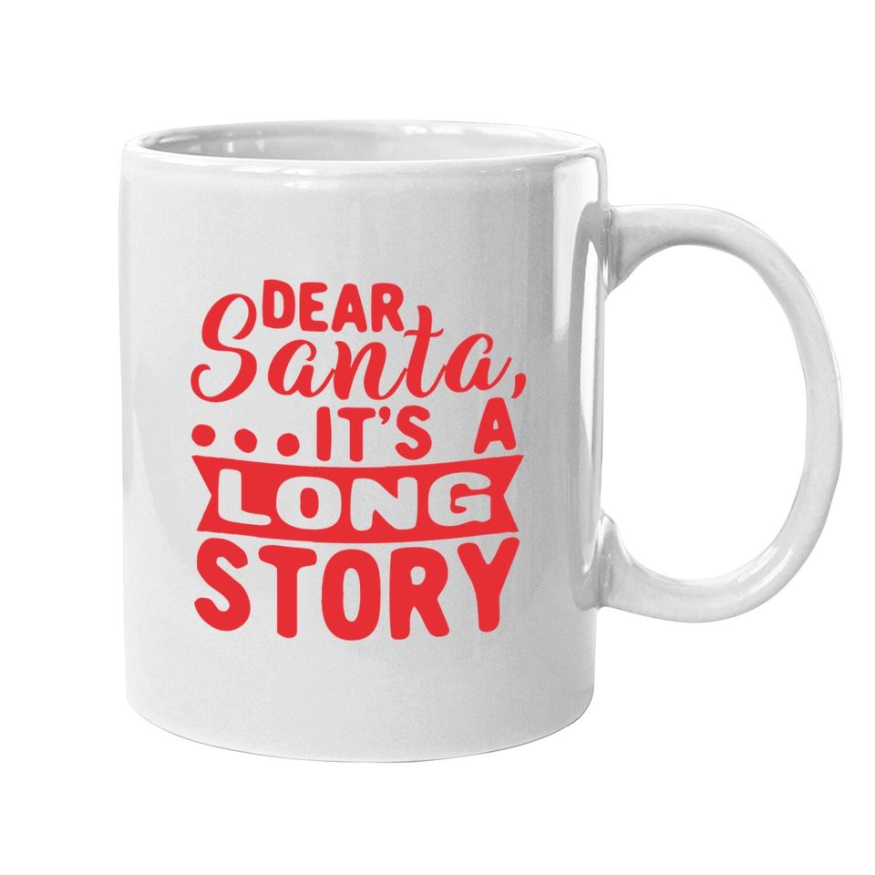 Dear Santa It's a Long Story Red Design Mugs