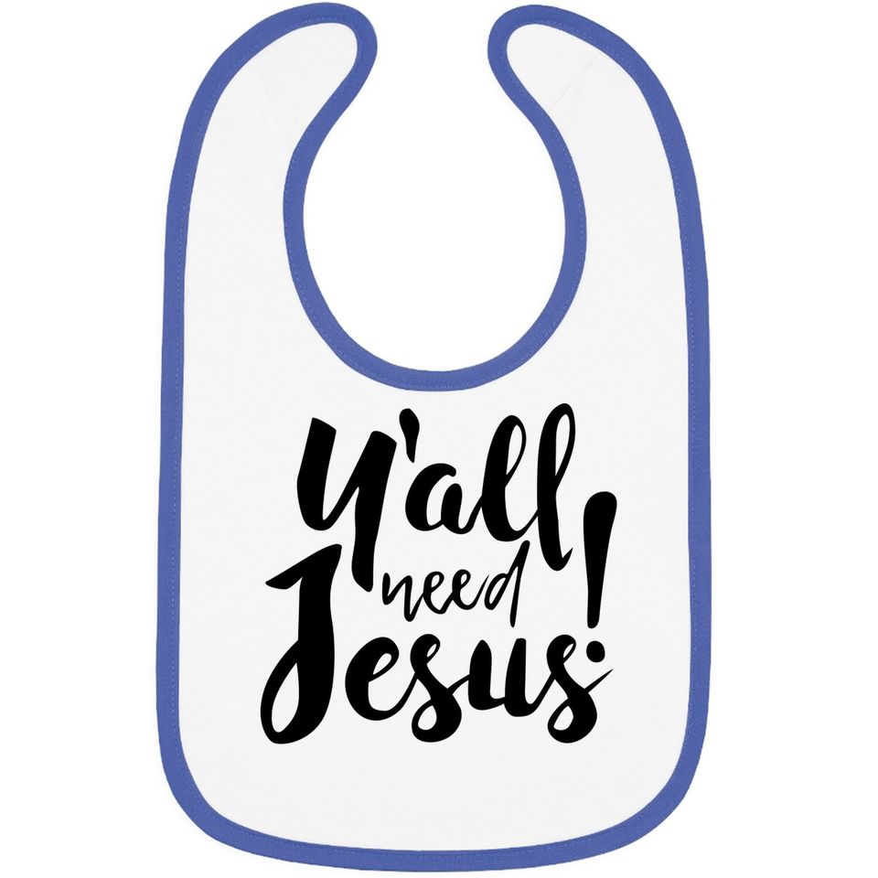 Jesus Baby Bib For Religious Believer, Preacher Baby Bib, You All Need Jesus Baby Bib