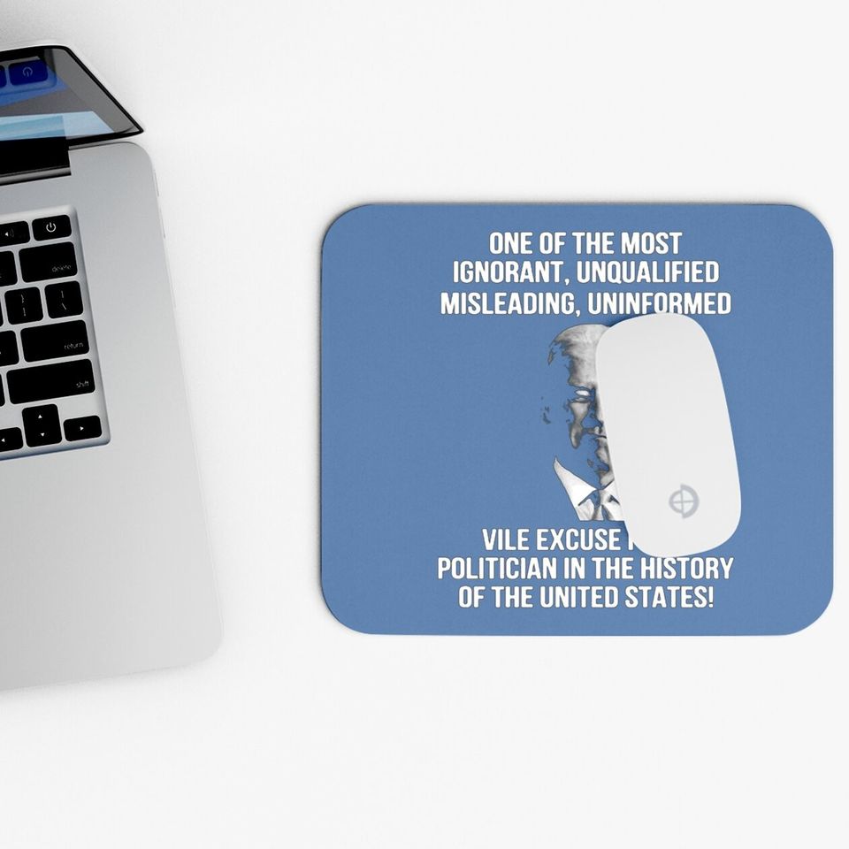 Biden One Of The Most Ignorant Unqualified Misleading Uniform Mouse Pads