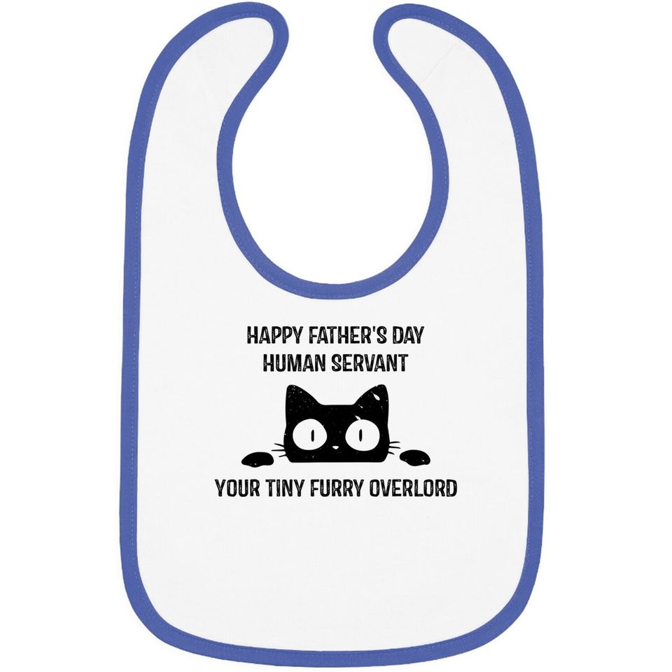 Happy Fathers Day Human Servant Your Tiny Furry Overlord Cat Baby Bib
