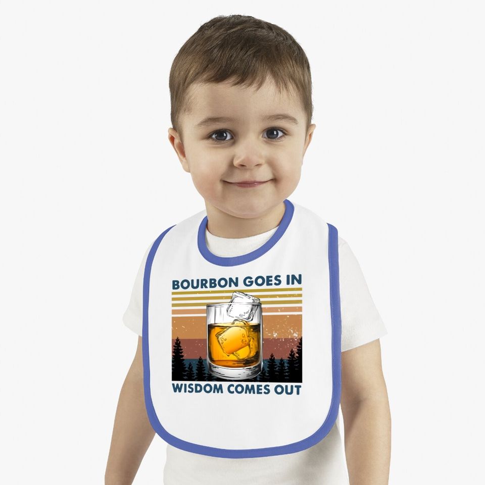 Bourbon Goes In Wisdom Comes Out Vintage Baby Bib