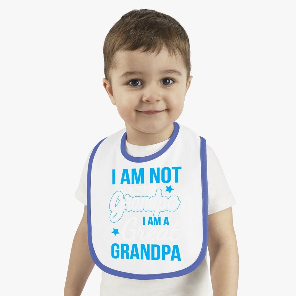 Not Only A Grandpa I Am A Great Grandpa Baby Bib