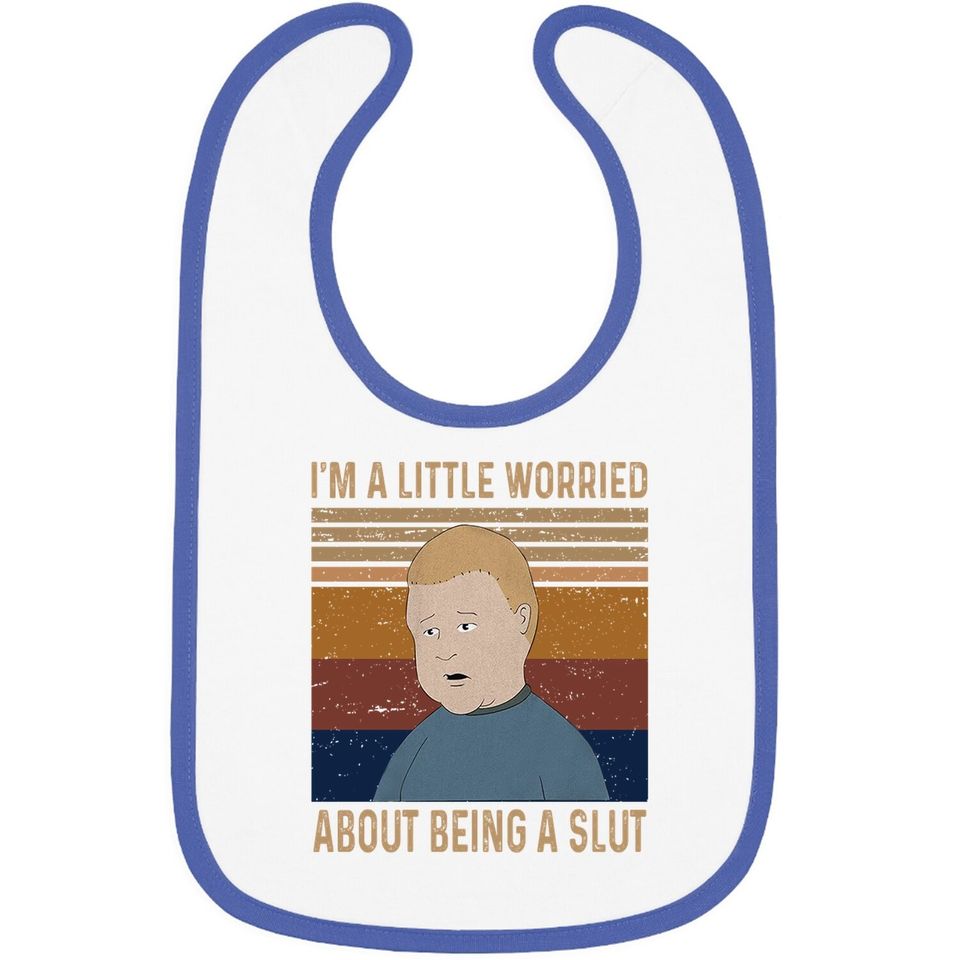 King Of The Hill Bobby Hill I’m A Little Worried About Being A Slut Baby Bib