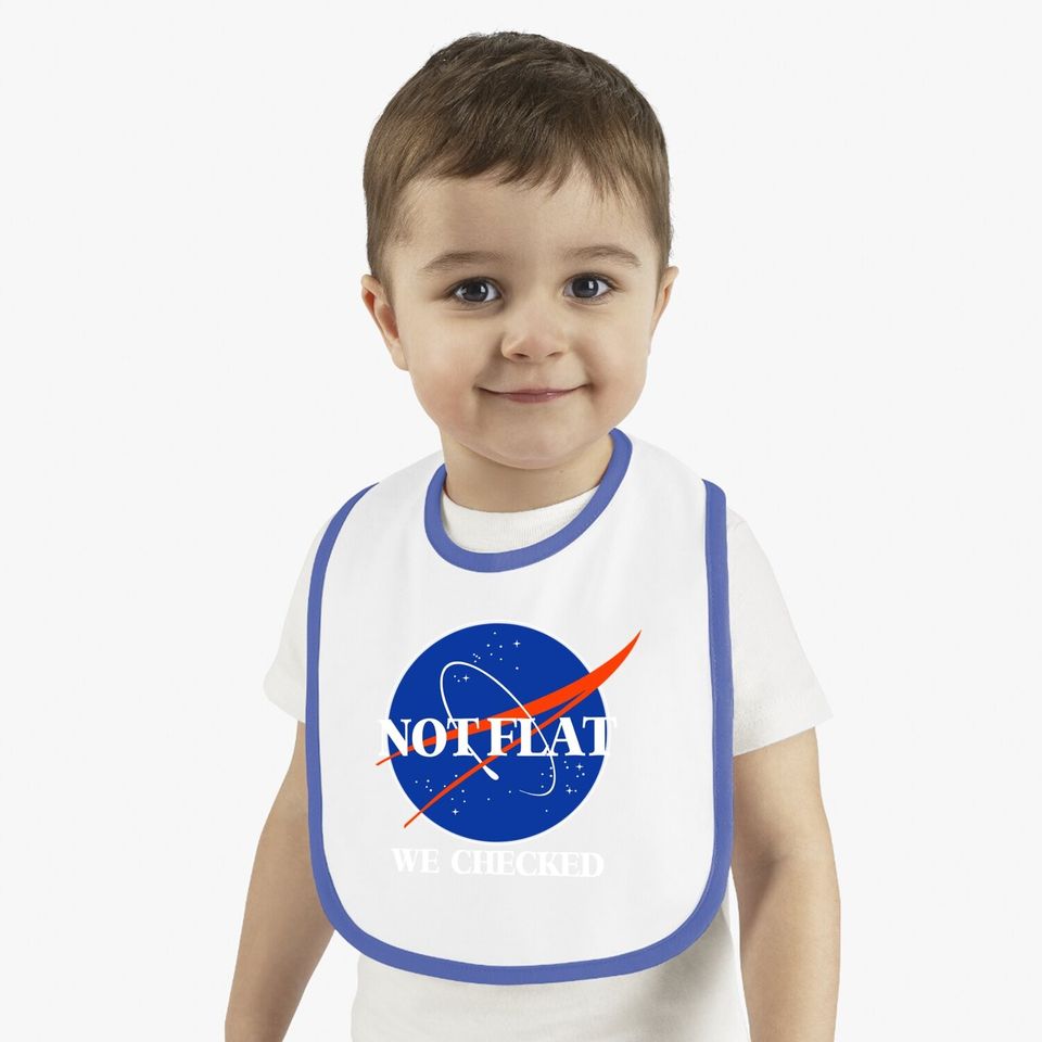 Not Flat We Checked Funny Flat Earth Baby Bib