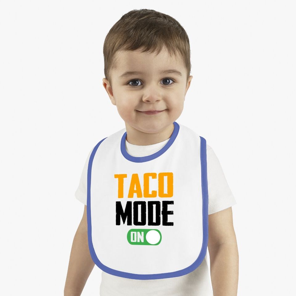 Graphic 365 Taco Mode On Bib Funny Tacos Lover Gift Baby Bib