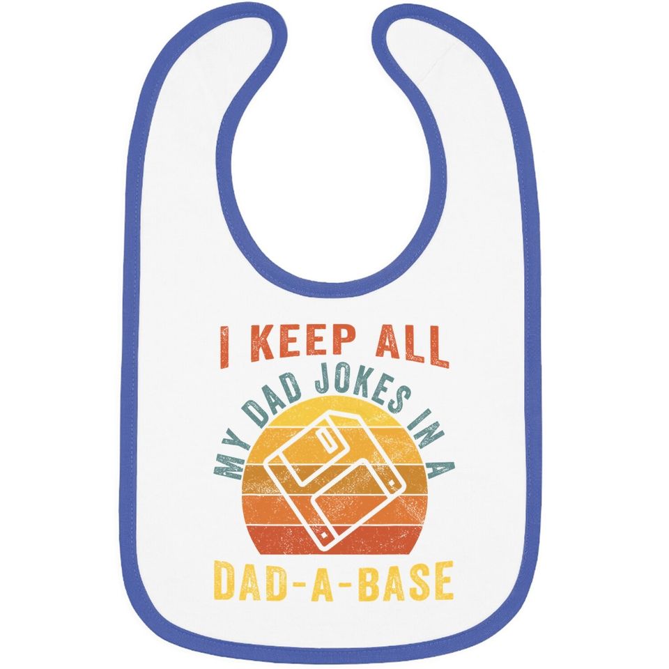 I Keep All My Dad Jokes In A Dad-a-base Funny Dad Baby Bib