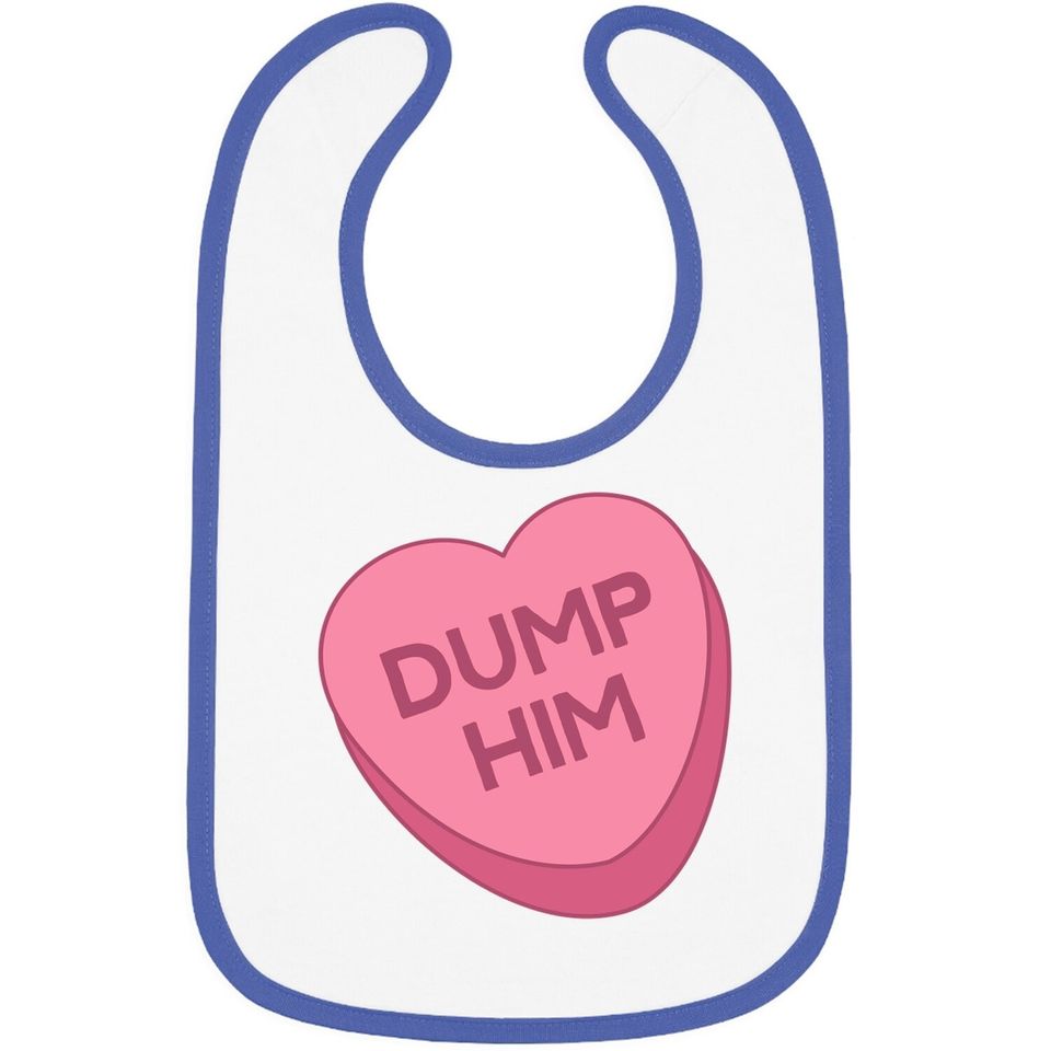 Valentine's Day Baby Bib Candy Valentines Hearts Dump Him Baby Bib