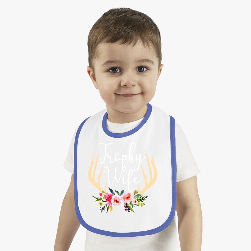 Trophy Wife Antlers Flowers Hunters Baby Bib