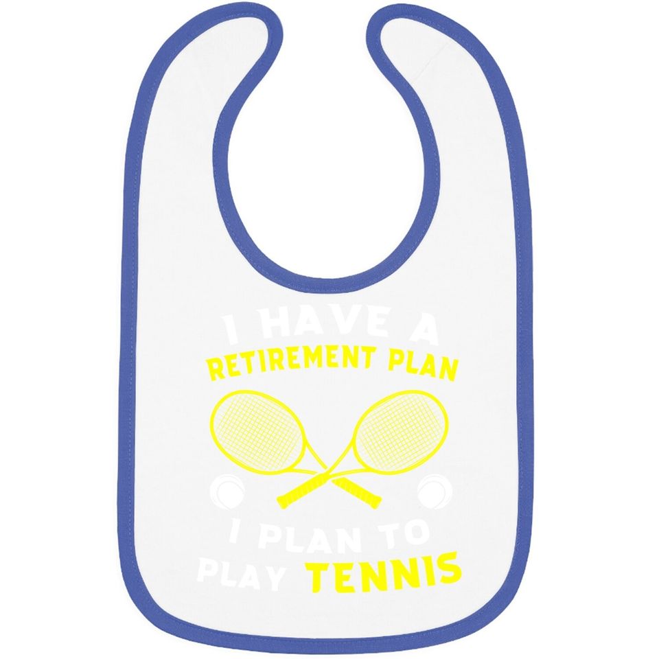 I Have A Retirement Plan I Plan To Play Tennis Grandpa Baby Bib